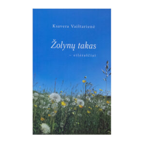 Ksavera Vaištarienė Eilėraščiai - "Žolynų takas"