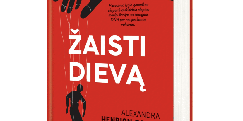 Žaisti Dievą: pasaulinio lygio genetikos ekspertė įspėja dėl vakcinų su iRNR – ar esate pasiruošę pasekmėms?